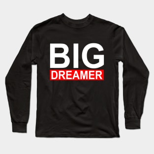 Big Dreamer Long Sleeve T-Shirt